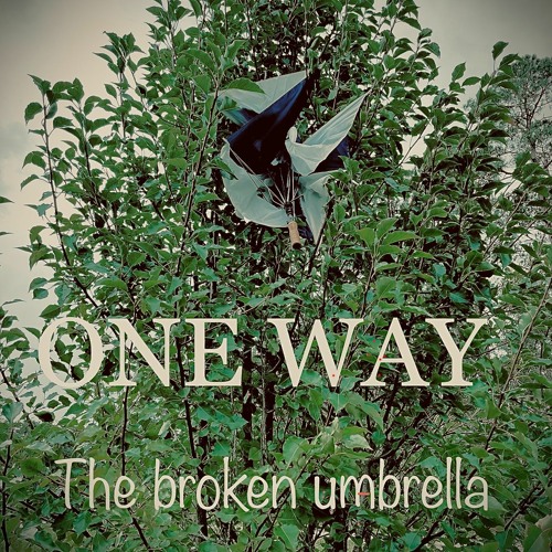 The Broken Umbrella - - -- - -- - -- - -- One Way  8 30 21