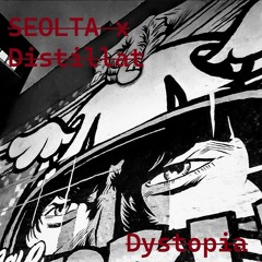 SEOLTA x Distillat - Dystopia