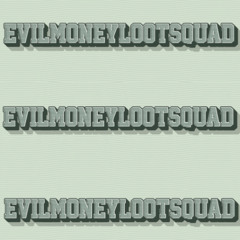 EVILMONEYLOOTSQUAD ANTHEM (PROD. BRONK x GJC OHNOSTINK)