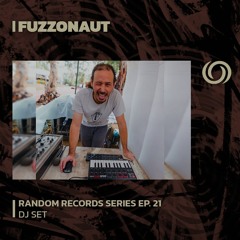 FUZZONAUT | Random Records Series Ep. 21 | 11/07/2023