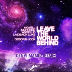 Swedish House Mafia & Laidback Luke - Leave the world behind (Denvi Mamea remix)