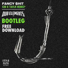 FANCY SHIT (DUB ELEMENTS Breakbeat Bootleg)  FREE DOWNLOAD