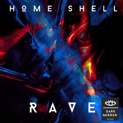 Home Shell - Rave (Original Mix)