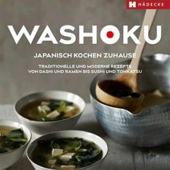 eBook free Washoku – Japanisch kochen zuhause: Traditionelle und moderne Rezepte von Dashi und Ram