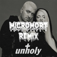 Sam Smith - Unholy (ft. Kim Petras) [micromort Remix]