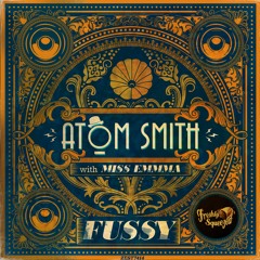 Atom Smith, Miss Emmma - Fussy