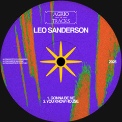 Leo Sanderson - Gonna Be Me [Agrio Tracks]