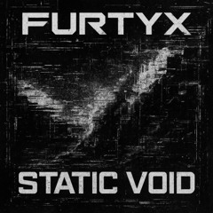 FURTYX – STATIC VOID