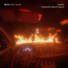 Ekali Feat. AuRa - Drown (Unknown Brain Remix)