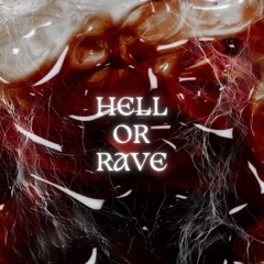 HELL OR RAVE. YOU ALREADY CHOSE?