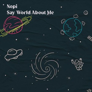 Nōpi - Say World About Me