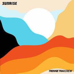 TREKKIE TRAX CREW - Sunrise (Carpainter Last Dance Remix)