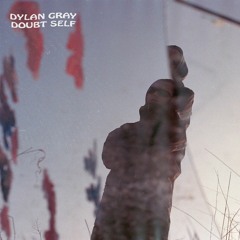 DYLAN GRAY - DOUBT SELF