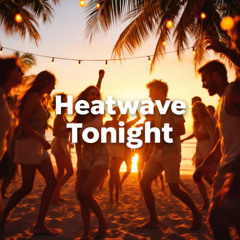 Heatwave Tonight