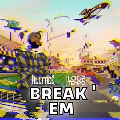 𝐁𝐫𝐞𝐚𝐤'𝐄𝐦 Ft. Looptempo [FREE DL]