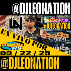 LIVE SHOW POR MEGA 97.9FM | NYC | 03 - 22 - 2025 | @DJLEONATION