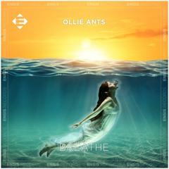 Ollie Ants - Breathe (OUT NOW)