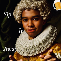 Sip it away.