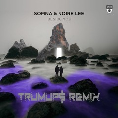 Somna  Noire Lee - Beside You (trumup$)