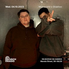 Mishavizhn X Shakhov | Kivach Radio | 04.10.23