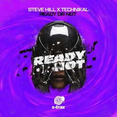 Steve Hill x Technikal - Ready Or Not (Radio Edit) (S-TRAX041)