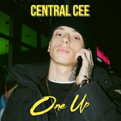 CENTRAL CEE - ONE UP (TRAP REMIX)