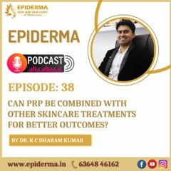 Can PRP be combined with other skincare treatments | Epiderma Skin and Hair Clinic Jayanagar