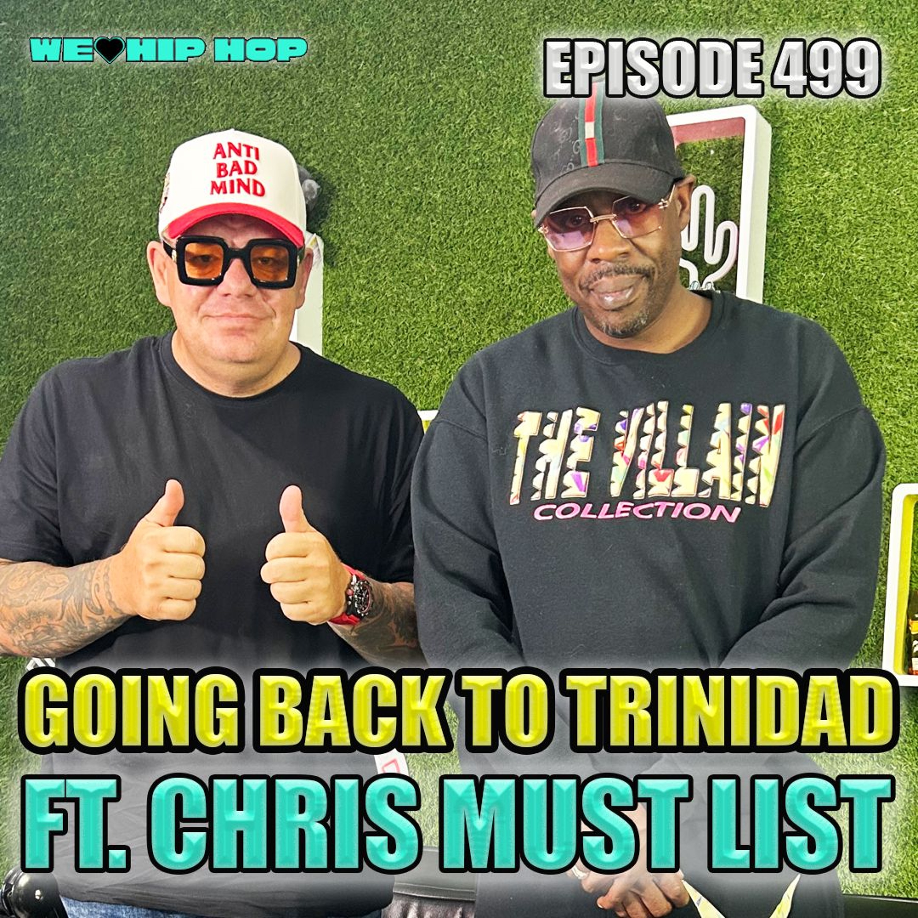 Episode 499 | Going Back To Trindad ft. Chris Must List | We Love Hip Hop Podcast episode artwork