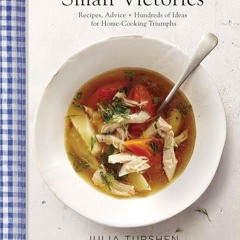 ✔Audiobook⚡️ Small Victories: Recipes, Advice + Hundreds of Ideas for Home Cooking Triumphs (Be