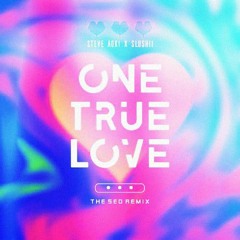 Steve Aoki & Slushii - One True Love (The Sed Remix)