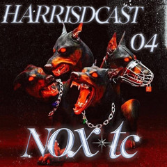 Nox.tc - Har(ris)dcast 04