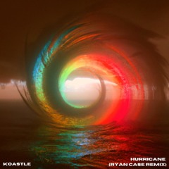 Koastle - Hurricane (Ryan Case Remix)