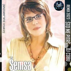 SEMSA SULJAKOVIC - STO ME PITAS REMIX DJ COBU 2023 !!! NOVO !!!