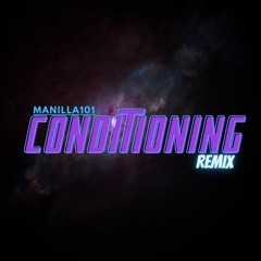 @MANILLA101 - CONDITIONING (Remix)