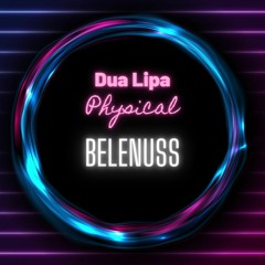 Dua Lipa - Physical (Belenuss Remix)