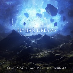 Elysian Dreams - Mox Jade, Celestial Void, Sydney Grimm