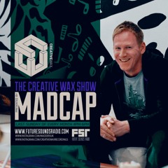 The Creative Wax Show - Hosted By Madcap - 26-11-23