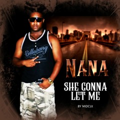 SHE GONNA LET ME