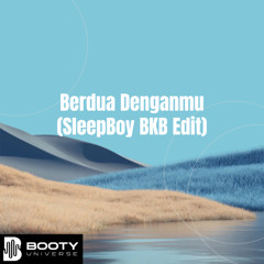 Berdua Denganmu (SleepBoy BKB Edit)