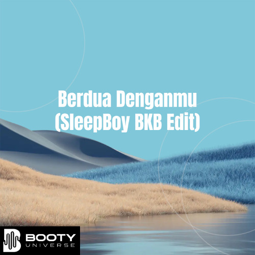 Berdua Denganmu (SleepBoy BKB Edit)