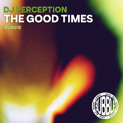 BUB012 - DJ Perception - The Good Times