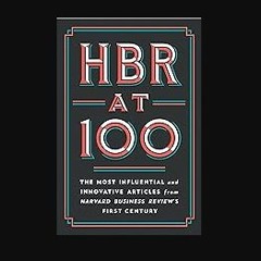 [PDF] eBOOK Read 🌟 HBR at 100: The Most Influential and Innovative Articles from Harvard Business