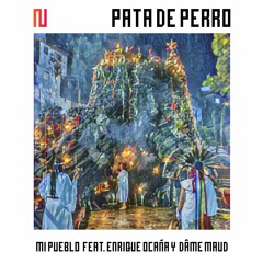 Pata De Perro - Mi Pueblo (Feat. Enrique Ocaña & Dâme Maud)