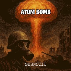 SUBNOTIK - ATOM BOMB (FREE DL)