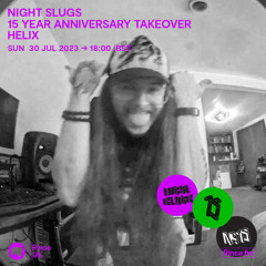 Night Slugs 15 Year Anniversary Takeover: Helix - 30 July 2023