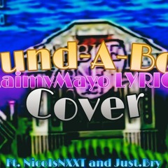 ▪︎Round - A-Bout▪︎ COVER (Lyrics By @MaimyMayo And @Stash Club) FT. @NicoisNXXT And Just.Bry