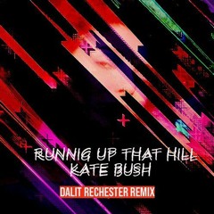 Kate Bush - Running Up That Hill (Dalit Rechester Remix)