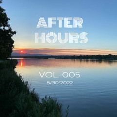 After Hours - Vol. 005 - 5/30/2022