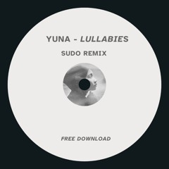 Yuna - Lullabies (sudo Remix) Free Download