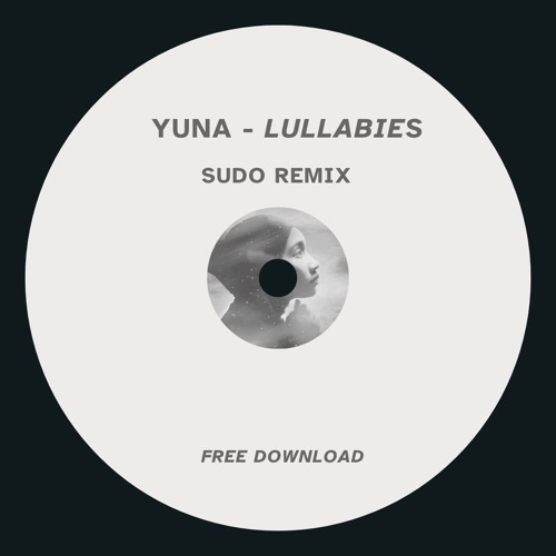 Yuna - Lullabies (sudo Remix) Free Download